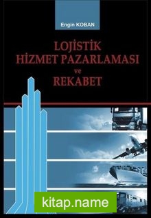 Lojistik Hizmet Pazarlaması ve Rekabet