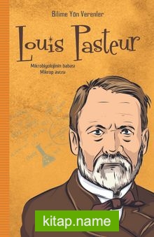 Louis Pasteur / Bilime Yön Verenler