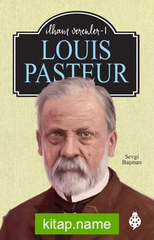 Louis Pasteur / İlham Verenler 1
