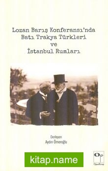 Lozan Barış Konferansı’nda Batı Trakya Türkleri ve İstanbul Rumları