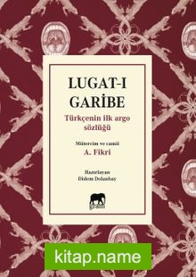 Lugat-ı Garibe  Türkçenin İlk Argo Sözlüğü