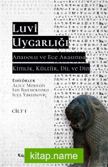 Luvi Uygarlığı – Anadolu ve Ege Arasında Kimlik, Kültür, Dil ve Din 1. Cilt