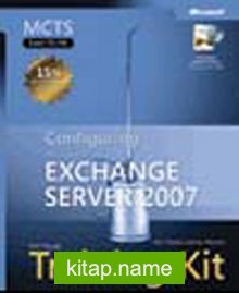 MCTS Self-Paced Training Kit (Exam 70-236): Configuring Microsoft® Exchange Server 2007