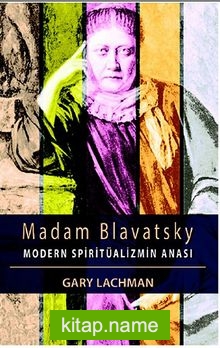 Madam Blavatsky – Modern Spiritüalizmin Anası