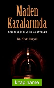 Maden Kazalarında Sorumluluklar ve Kusur Oranları