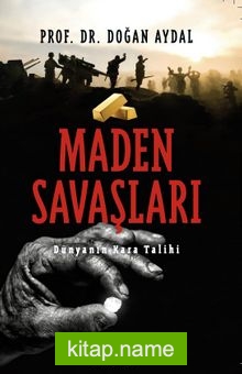 Maden Savaşları Dünyanın Kara Talihi