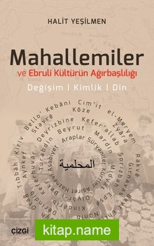 Mahallemiler ve Ebruli Kültürün Ağırbaşlılığı Değişim, Kimlik, Din