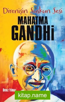 Mahatma Gandhi / Direnişin Suskun Sesi