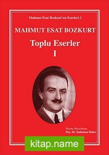 Mahmut Esat Bozkurt Toplu Eserler -I