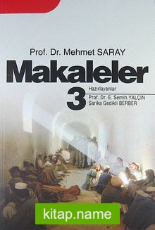 Makaleler 3 / Prof.Dr. Mehmet Saray