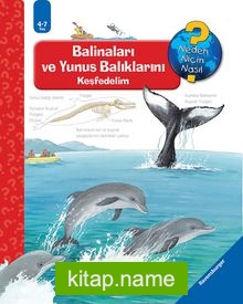 Maksi Balinaları ve Yunus Balıklarını Keşfedelim / Neden, Niçin, Nasıl? Serisi