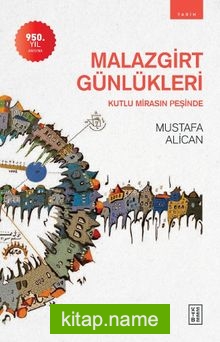 Malazgirt Günlükleri  Kutlu Mirasın Peşinde