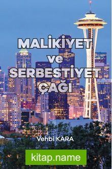 Malikiyet ve Serbestiyet Çağı