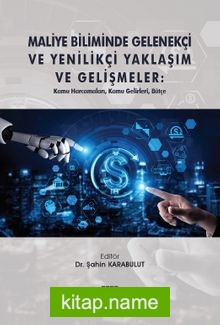 Maliye Biliminde Gelenekçi ve Yenilikçi Yaklaşım ve Gelişmeler: Kamu Harcamaları, Kamu Gelirleri, Bütçe