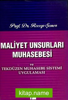 Maliyet Unsurları Muhasebesi ve Tekdüzen Muhasebe Sistemi Uygulaması