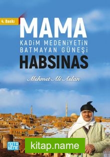 Mama Habsinas, Kadim Medeniyetin Batmayan Güneşi