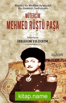 Manisa’da Medfun Ayancıklı Bir Osmanlı Sadrazamı Mütercim Mehmed Rüştü Paşa