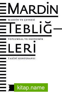Mardin Tebliğleri Mardin ve Çevresi Toplumsal ve Ekonomik Tarihi Konferansı
