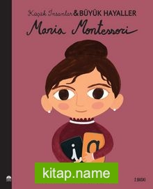 Maria Montessori / Küçük İnsanlar Büyük Hayaller