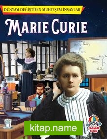 Marie Curie / Dünyayı Değiştiren Muhteşem İnsanlar