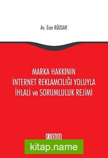 Marka Hakkının İnternet Reklamcılığı Yoluyla İhlali ve Sorumluluk Rejimi