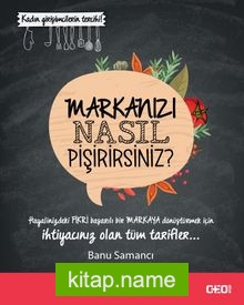 Markanızı Nasıl Pişirirsiniz?