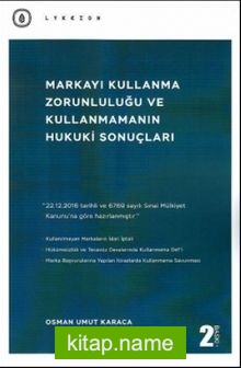 Markayı Kullanma Zorunluluğu ve Kullanmamanın Hukuki Sonuçları