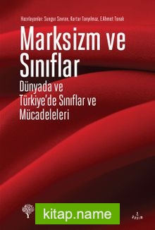Marksizm ve Sınıflar  Dünyada ve Türkiye’de Sınıflar ve Mücadeleleri