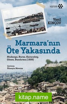 Marmara’nın Öte Yakasında  Mudanya, Bursa, Karacabey, Gönen, Bandırma (1899)