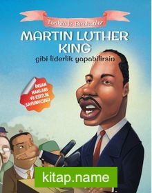 Martin Luther King Gibi Liderlik Yapabilirsin / Tarihte İz Bırakanlar