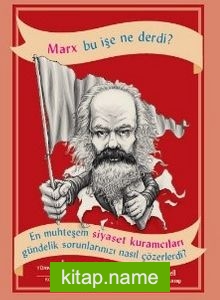 Marx Bu İşe Ne Derdi?