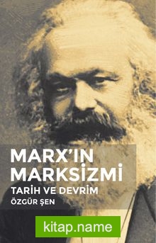 Marx’ın Marksizmi  Tarih ve Devrim
