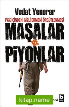 Maşalar ve Piyonlar PKK İçindeki Gizli Ermeni Örgütlenmesi