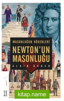 Masonluğun Kökenleri ve Newton’un Masonluğu