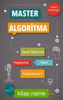 Master Algoritma  Yapay Öğrenme Hayatımızı Nasıl Değiştirecek?