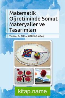 Matematik Öğretiminde Somut Materyaller ve Tasarımları