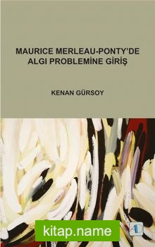 Maurice Merleau-Ponty’de Algı Problemine Giriş