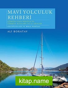 Mavi Yolculuk Rehberi Gökova’dan Kekova’ya Türkiye’nin Kıyıları ve 12 Adalar