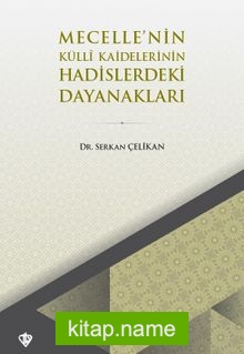 Mecelle’nin Külli Kaidelerinin Hadislerdeki Dayanakları