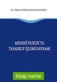 Medeni Hukukta Tasarruf İşlemi Kavramı