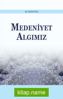 Medeniyet Algımız