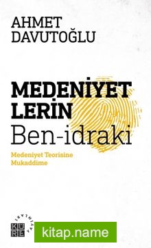 Medeniyetlerin Ben-İdraki  Medeniyet Teorisine Mukaddime