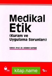 Medikal Etik 1 (Kuram ve Uygulama Sorunları)