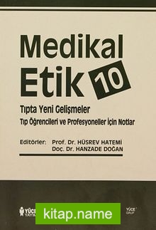 Medikal Etik 10 Tıpta Yeni Gelişmeler – Tıp Öğrencileri ve Profesyoneller İçin Notlar