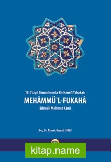 Mehammü’l-Fukaha 18. Yüzyıl Osmanlısında Bir Hanefi Tabakatı
