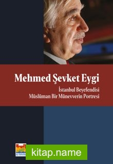 Mehmed Şevket Eygi – İstanbul Beyefendisi Müslüman Bir Münevverin Portresi
