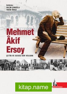 Mehmet Akif Ersoy  Çetin ve Sessiz Bir Volkan