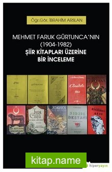 Mehmet Faruk Gürtunca’nın (1904-1982) Şiir Kitapları Üzerine Bir İnceleme