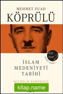 Mehmet Fuad Köprülü Külliyatı 2  İslam Medeniyeti Tarihi