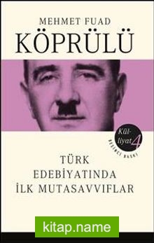 Mehmet Fuad Köprülü Külliyatı 4  Türk Edebiyatında İlk Mutasavvıflar